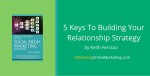 5 Keys To Building Your Relationship Strategy: Keith Ferrazzi